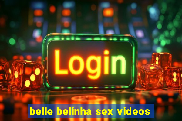 belle belinha sex videos